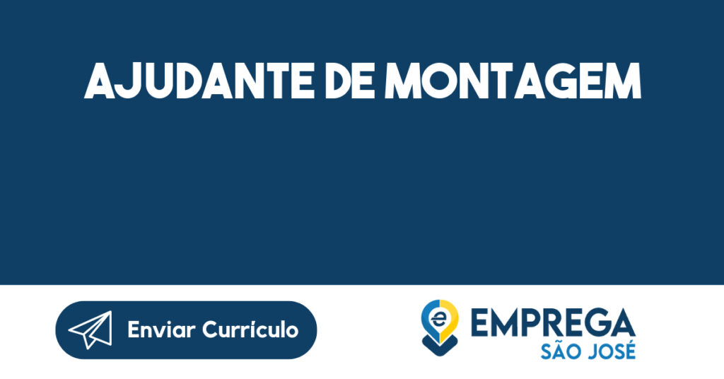 Ajudante De Montagem-São José Dos Campos - Sp 1 Ajudante De Montagem-São José Dos Campos - Sp 1