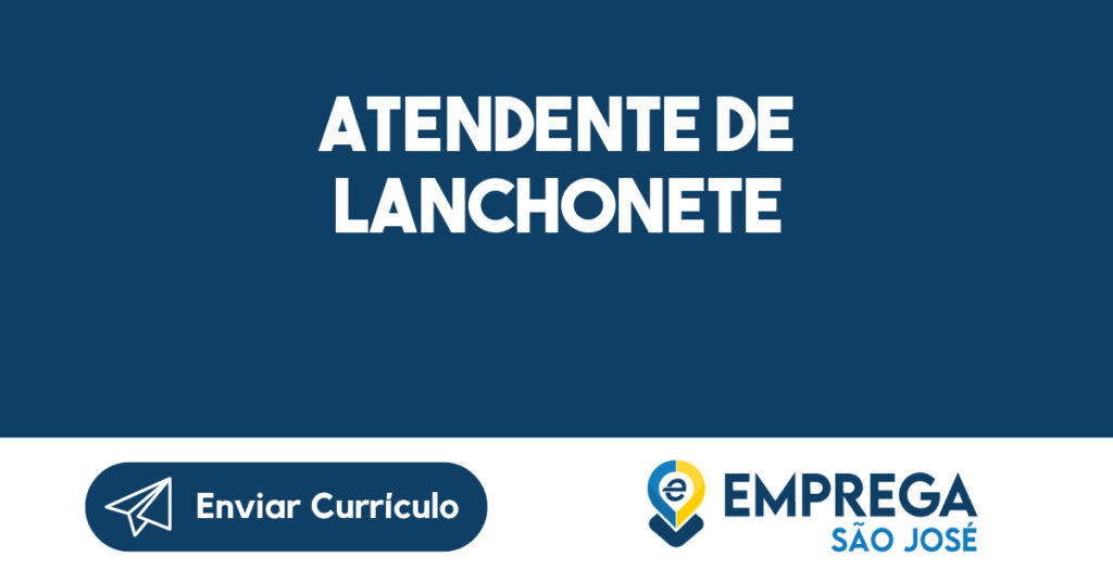 Atendente De Lanchonete-São José Dos Campos - Sp 1 Atendente De Lanchonete-São José Dos Campos - Sp 1