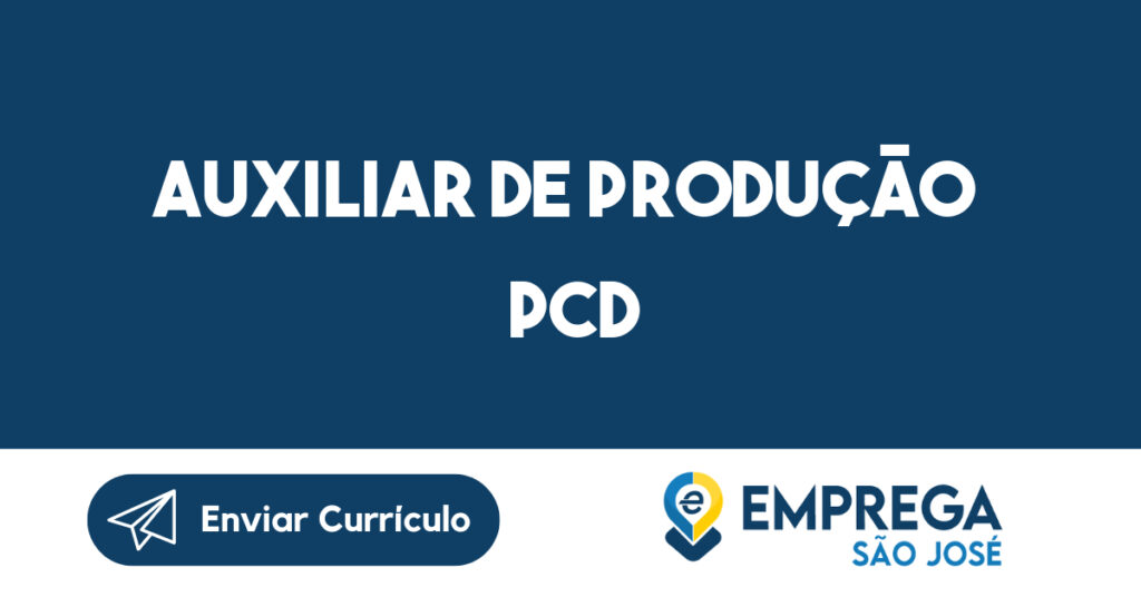 Auxiliar De Produção Pcd-Caçapava - Sp 1 Auxiliar De Produção Pcd-Caçapava - Sp 1