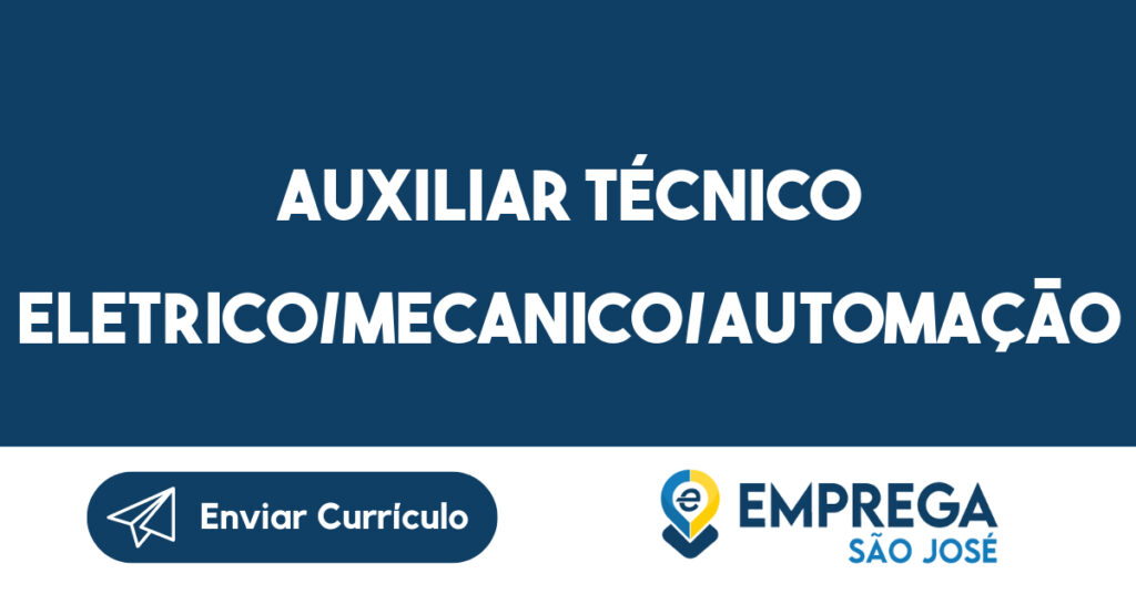Auxiliar Técnico Eletrico/Mecanico/Automação 1 Auxiliar Técnico Eletrico/Mecanico/Automação 1