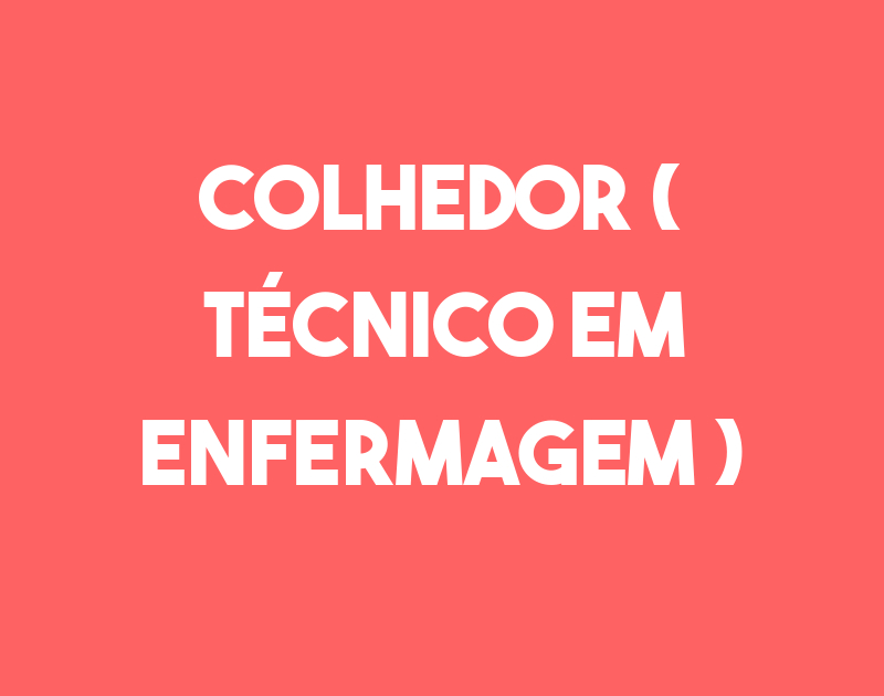 Colhedor ( Técnico Em Enfermagem ) -São José Dos Campos - Sp 1