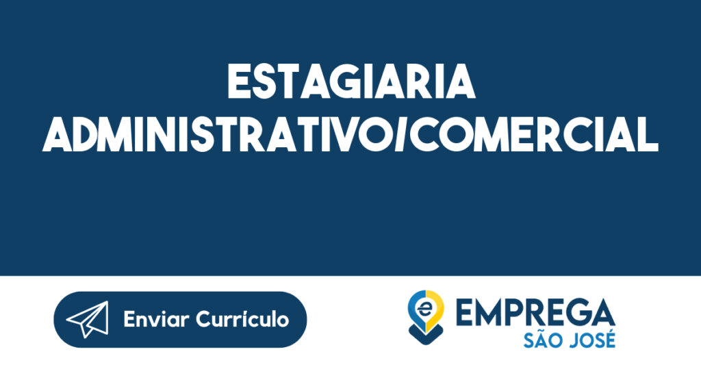 Estagiaria Administrativo/Comercial-São José Dos Campos - Sp 1 Estagiaria Administrativo/Comercial-São José Dos Campos - Sp 1