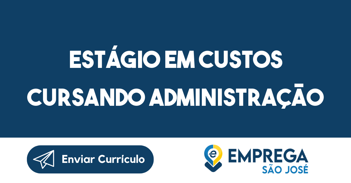 Estágio Em Custos Cursando Administração Ciências Contábeis Economia-São José Dos Campos - Sp 297