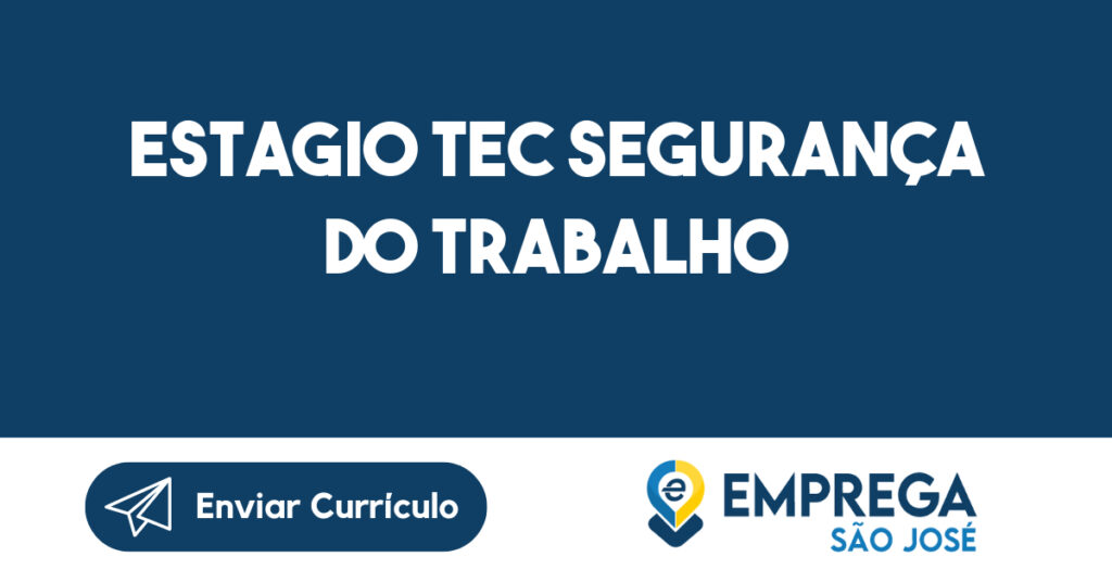 Estagio Tec Segurança Do Trabalho-São José Dos Campos - Sp 1 Estagio Tec Segurança Do Trabalho-São José Dos Campos - Sp 1