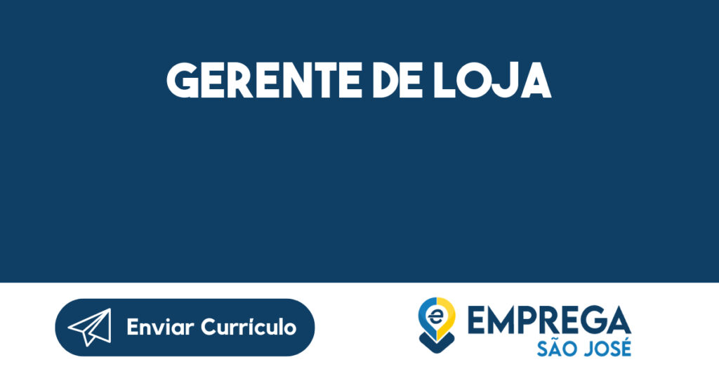Gerente De Loja-São José Dos Campos - Sp 1 Gerente De Loja-São José Dos Campos - Sp 1