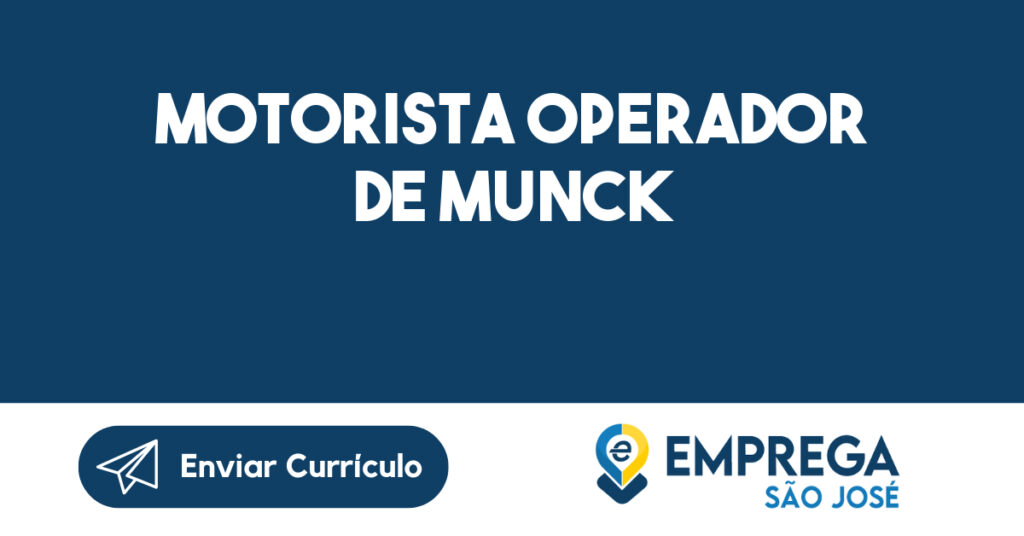 Motorista Operador De Munck-São José Dos Campos - Sp 1 Motorista Operador De Munck-São José Dos Campos - Sp 1