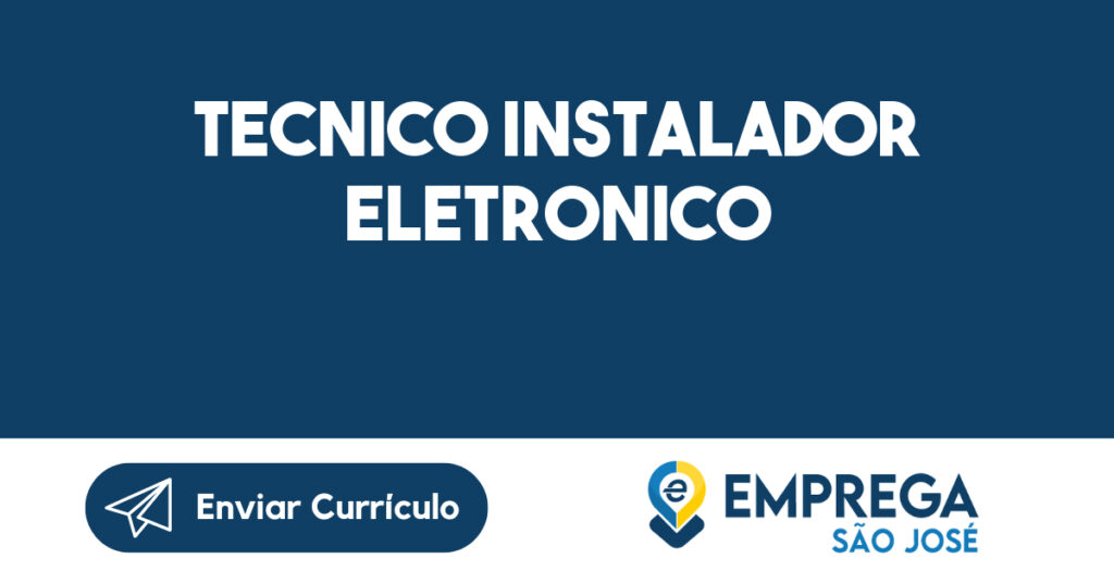 Tecnico Instalador Eletronico-São José Dos Campos - Sp 1 Tecnico Instalador Eletronico-São José Dos Campos - Sp 1