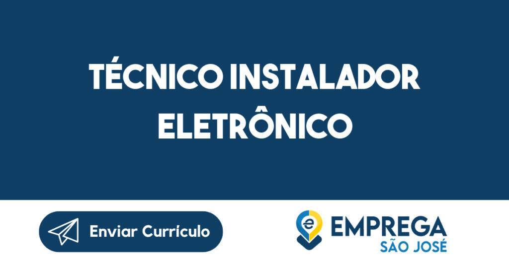 Técnico Instalador Eletrônico-São José Dos Campos - Sp 1 Técnico Instalador Eletrônico-São José Dos Campos - Sp 1