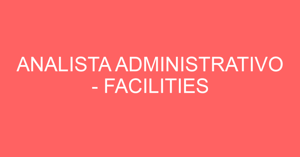 Analista Administrativo - Facilities-Guararema - Sp 1
