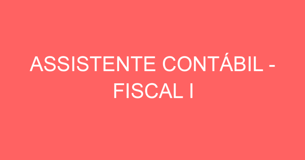 Assistente Contábil - Fiscal I-São José Dos Campos - Sp 1 Assistente Contábil - Fiscal I-São José Dos Campos - Sp 1