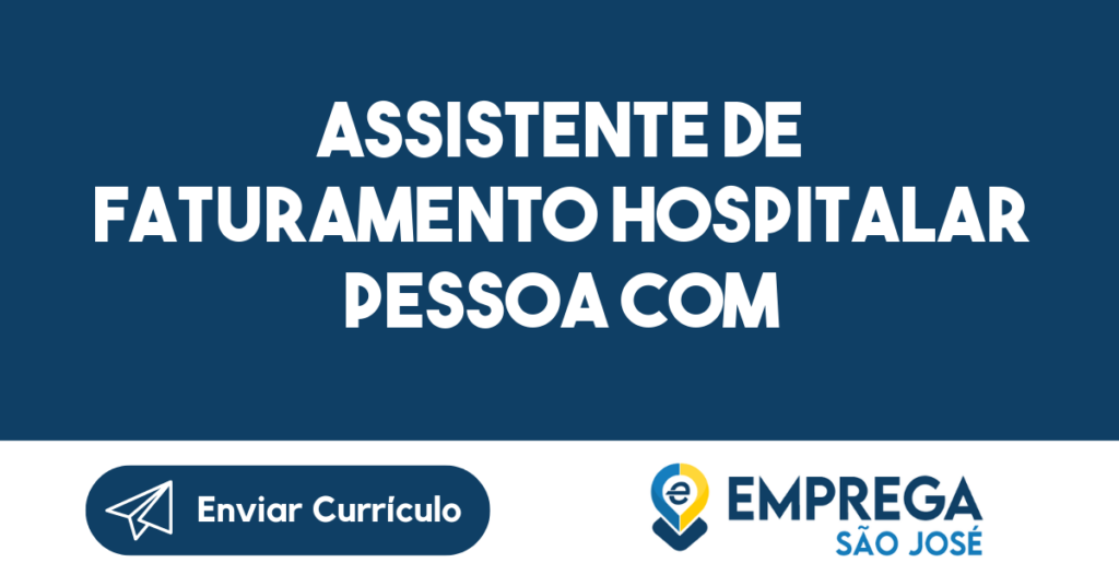 Assistente De Faturamento Hospitalar Pessoa Com Deficiência-São José Dos Campos - Sp 1