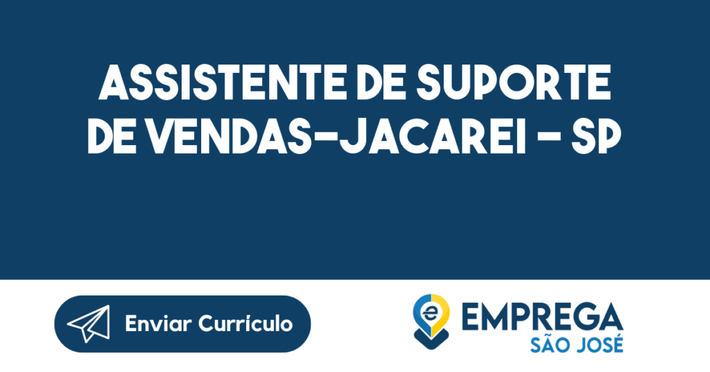 Assistente De Suporte De Vendas-Jacarei - Sp 1 Assistente De Suporte De Vendas-Jacarei - Sp 1