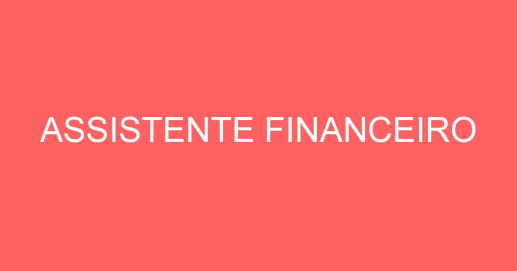 Assistente Financeiro-São José Dos Campos - Sp 1 Assistente Financeiro-São José Dos Campos - Sp 1