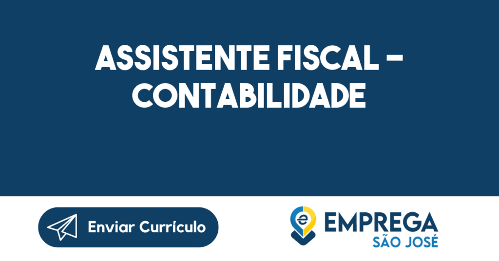 Assistente Fiscal - Contabilidade-São José Dos Campos - Sp 1 Assistente Fiscal - Contabilidade-São José Dos Campos - Sp 1