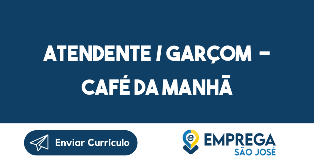 Atendente / Garçom - Café Da Manhã-São José Dos Campos - Sp 1 Atendente / Garçom - Café Da Manhã-São José Dos Campos - Sp 1