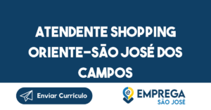 Atendente Shopping Oriente-São José Dos Campos - Sp 11