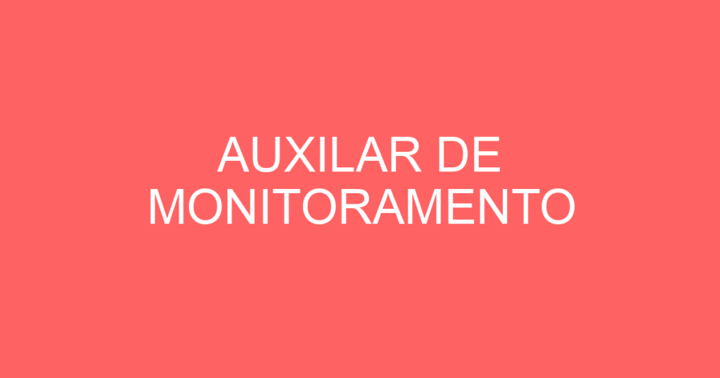 Auxilar De Monitoramento-São José Dos Campos - Sp 1 Auxilar De Monitoramento-São José Dos Campos - Sp 1