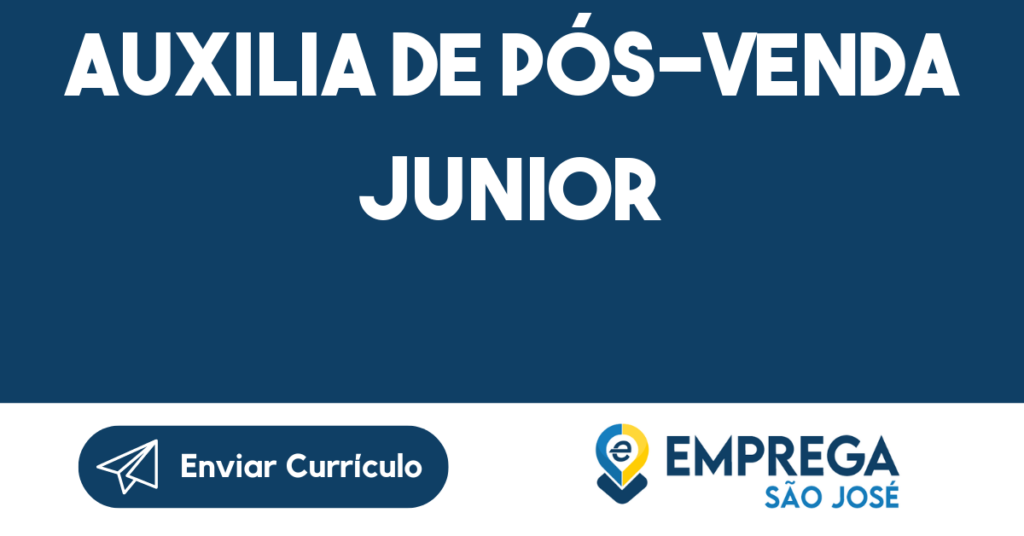 Auxilia De Pós-Venda Junior-São José Dos Campos - Sp-São José Dos Campos - Sp 1 Auxilia De Pós-Venda Junior-São José Dos Campos - Sp-São José Dos Campos - Sp 1