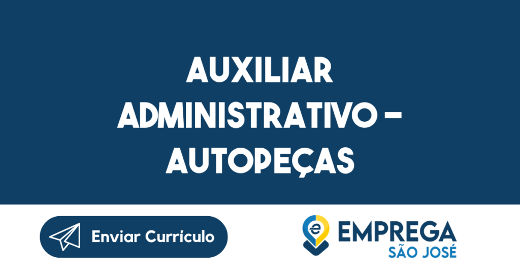 Auxiliar Administrativo - Autopeças 1 Auxiliar Administrativo - Autopeças 1