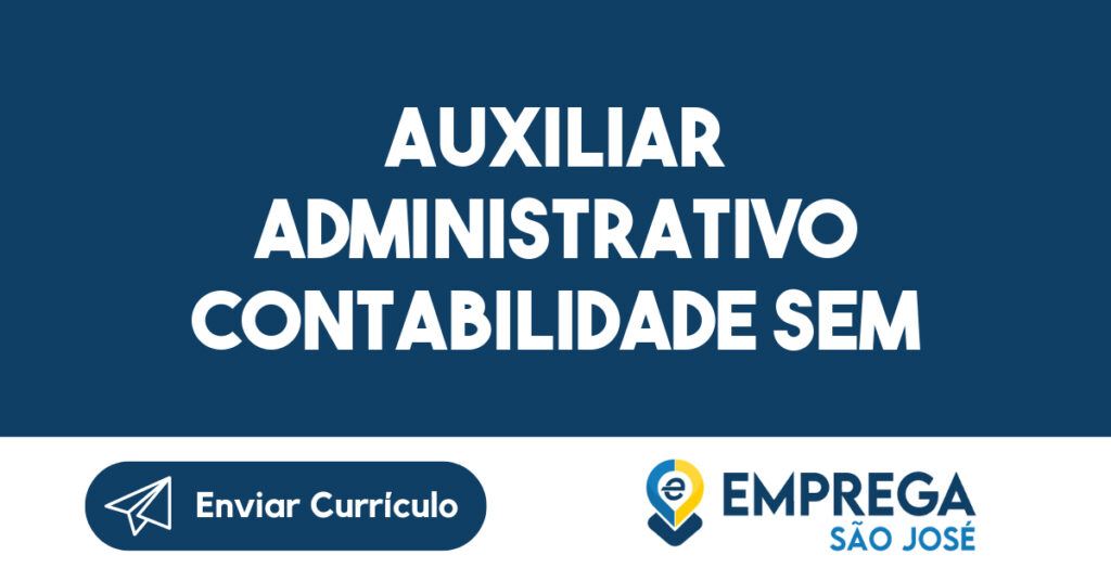 Auxiliar Administrativo Contabilidade Sem Experiencia -São José Dos Campos - Sp 1