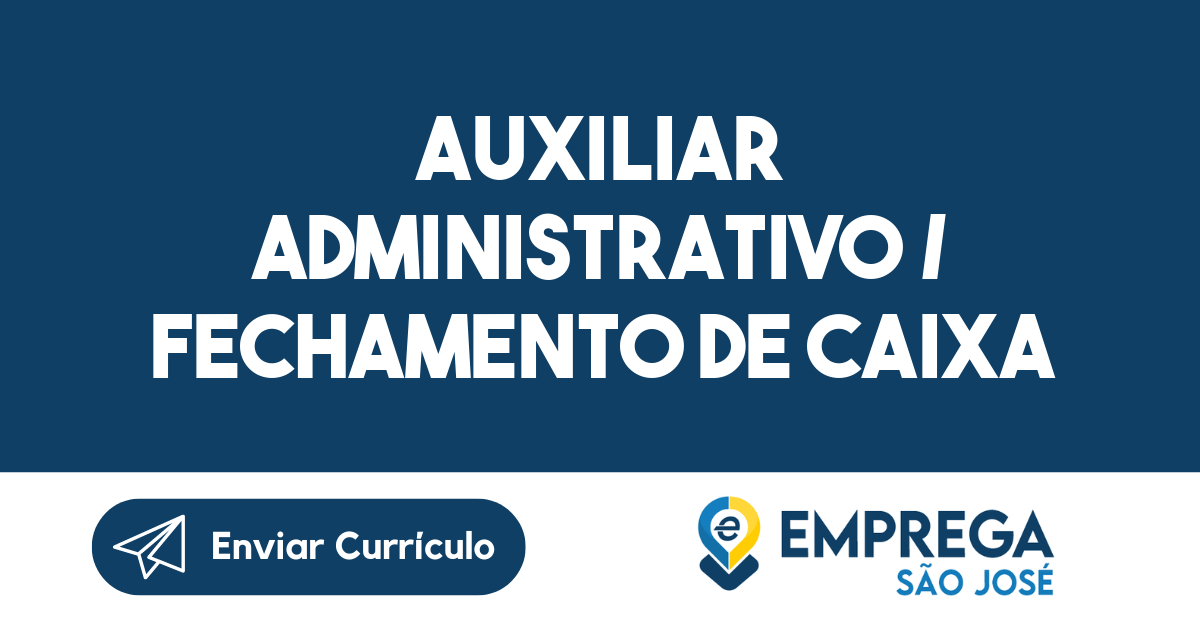 Auxiliar Administrativo / Fechamento De Caixa -São José Dos Campos - Sp 233