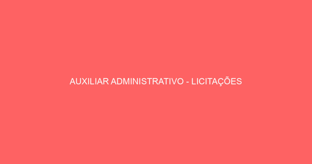 Auxiliar Administrativo - Licitações-São José Dos Campos - Sp 1 Auxiliar Administrativo - Licitações-São José Dos Campos - Sp 1