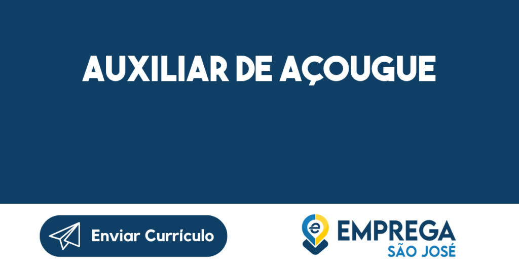 Auxiliar De Açougue-São José Dos Campos - Sp 1 Auxiliar De Açougue-São José Dos Campos - Sp 1
