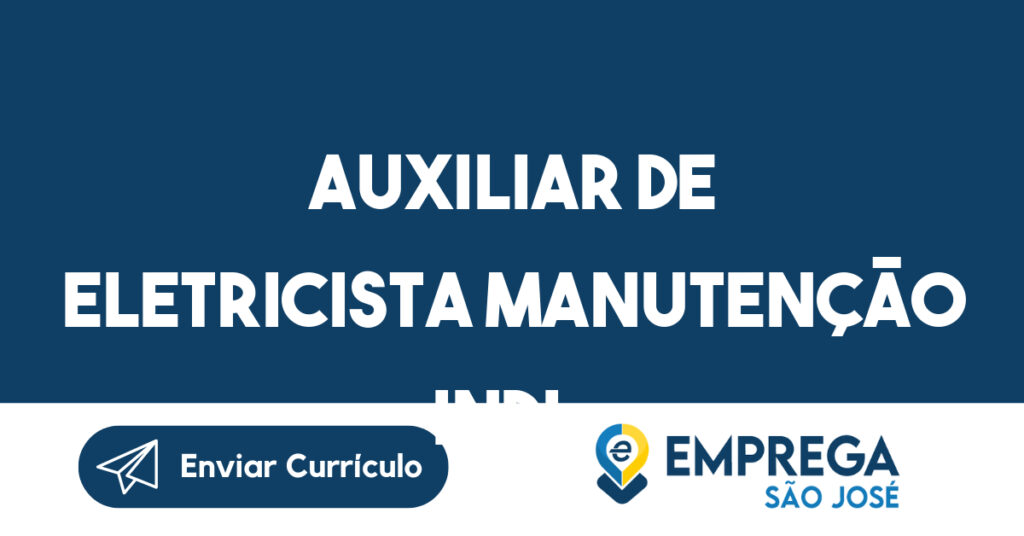 Auxiliar De Eletricista Manutenção Indl.-São José Dos Campos - Sp 1 Auxiliar De Eletricista Manutenção Indl.-São José Dos Campos - Sp 1