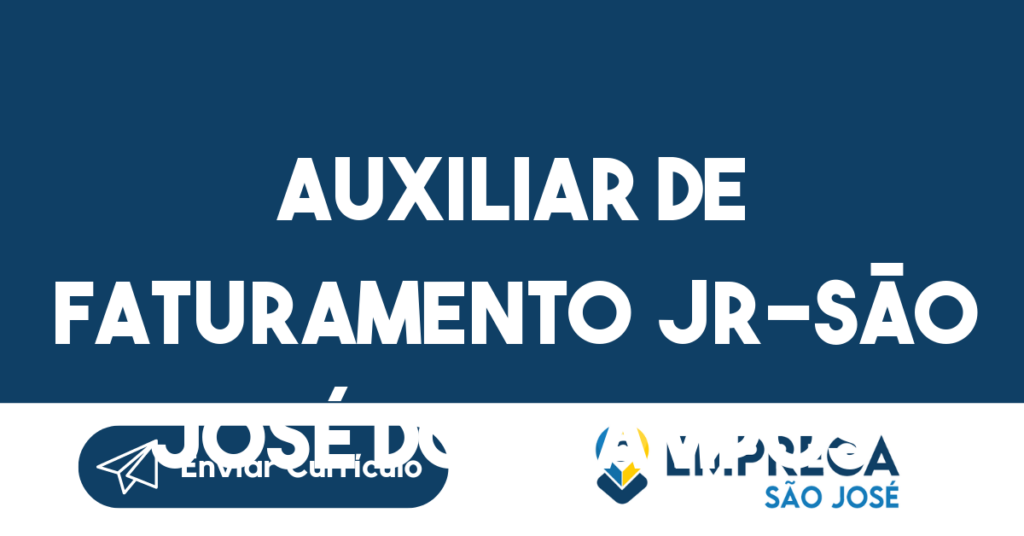 Auxiliar De Faturamento Jr-São José Dos Campos - Sp 1 Auxiliar De Faturamento Jr-São José Dos Campos - Sp 1