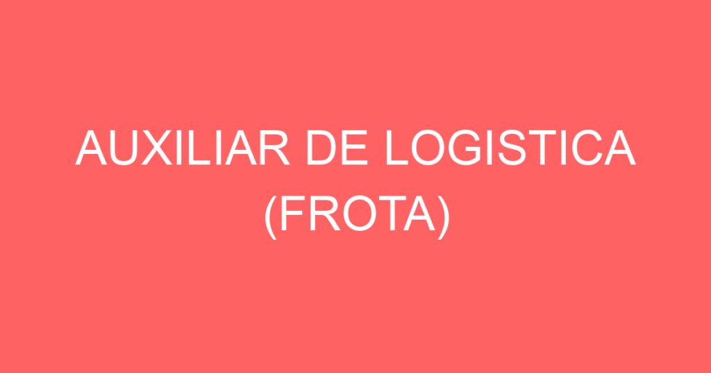 Auxiliar De Logistica (Frota)-Jacarei - Sp 1