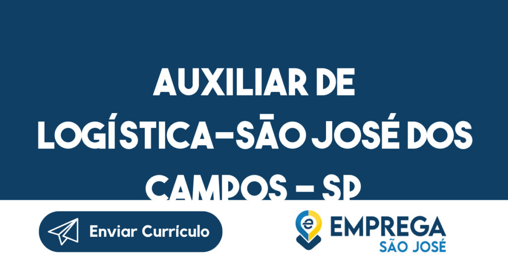 Auxiliar De Logística-São José Dos Campos - Sp 1 Auxiliar De Logística-São José Dos Campos - Sp 1