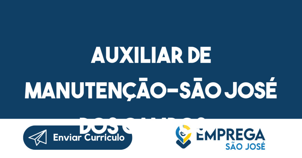 Auxiliar De Manutenção-São José Dos Campos - Sp 1 Auxiliar De Manutenção-São José Dos Campos - Sp 1