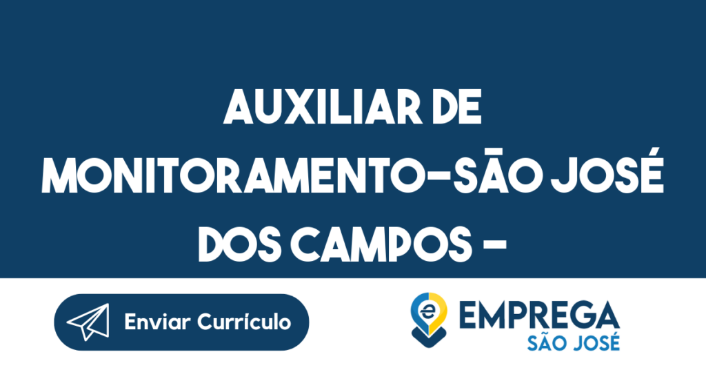 Auxiliar De Monitoramento-São José Dos Campos - Sp 1 Auxiliar De Monitoramento-São José Dos Campos - Sp 1
