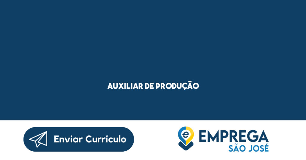 Auxiliar De Produção-São José Dos Campos - Sp 1 Auxiliar De Produção-São José Dos Campos - Sp 1