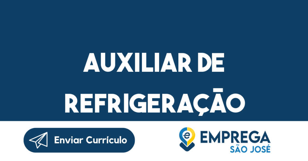 Auxiliar De Refrigeração-São José Dos Campos - Sp 1 Auxiliar De Refrigeração-São José Dos Campos - Sp 1