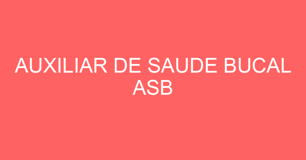 Auxiliar De Saude Bucal Asb-São José Dos Campos - Sp 1
