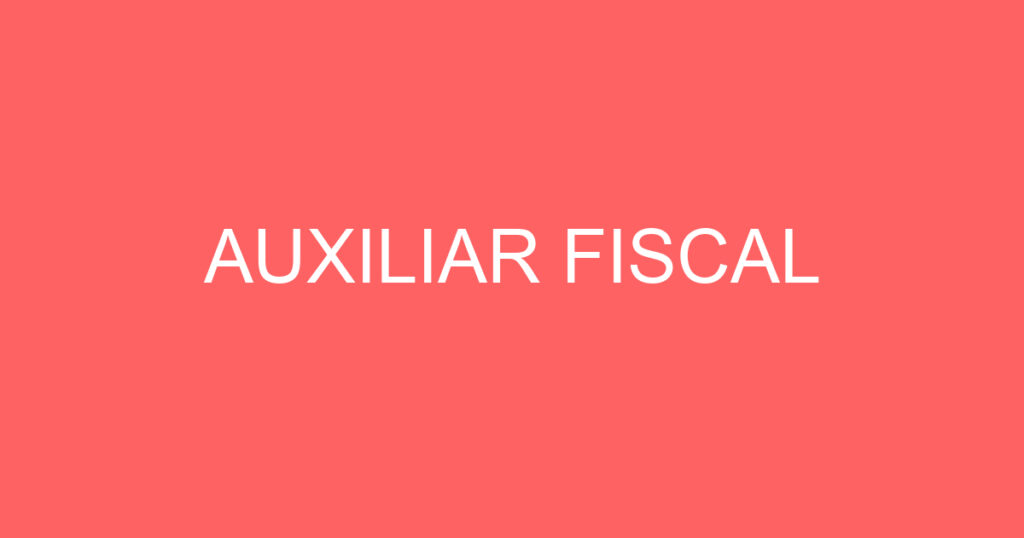 Auxiliar Fiscal 1 Auxiliar Fiscal 1