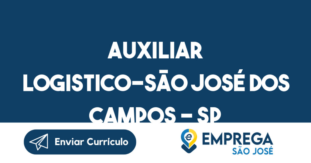 Auxiliar Logistico-São José Dos Campos - Sp 1 Auxiliar Logistico-São José Dos Campos - Sp 1