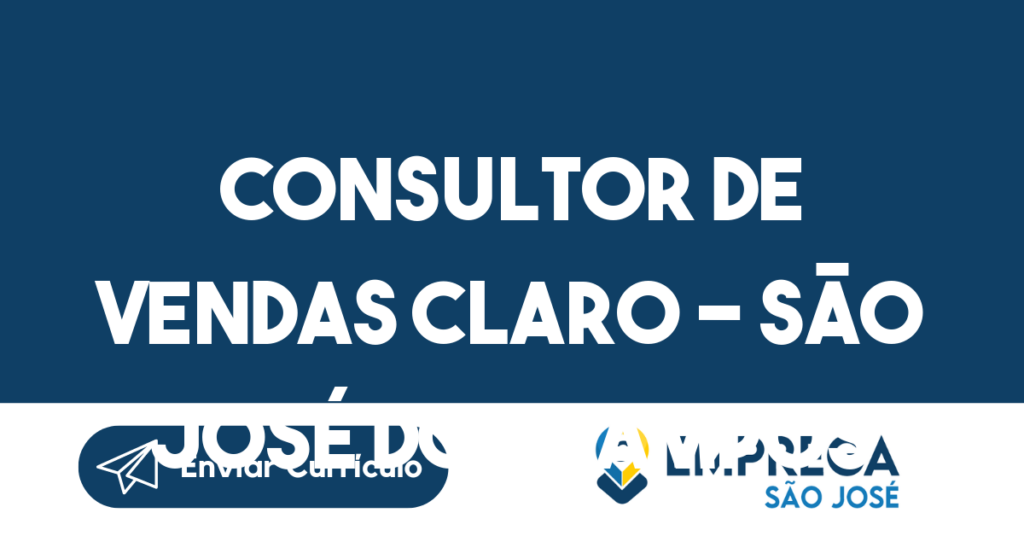 Consultor De Vendas Claro - São José Dos Campos-São José Dos Campos - Sp 1 Consultor De Vendas Claro - São José Dos Campos-São José Dos Campos - Sp 1