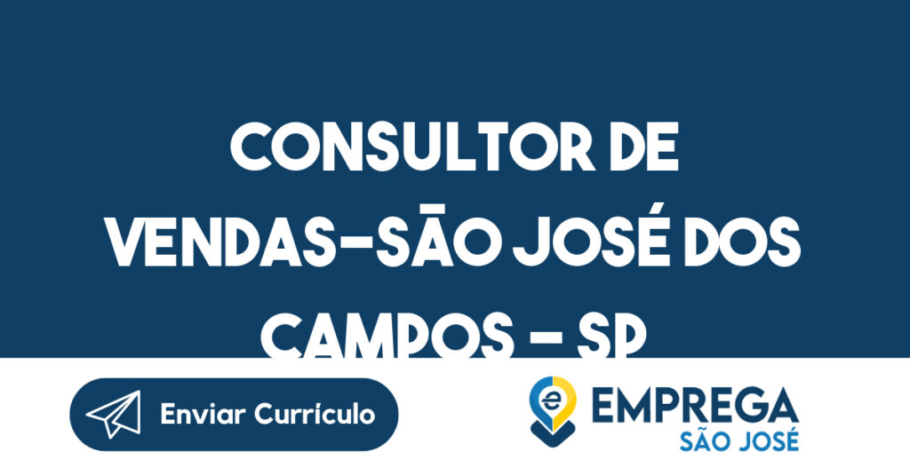 Consultor De Vendas-São José Dos Campos - Sp 1 Consultor De Vendas-São José Dos Campos - Sp 1