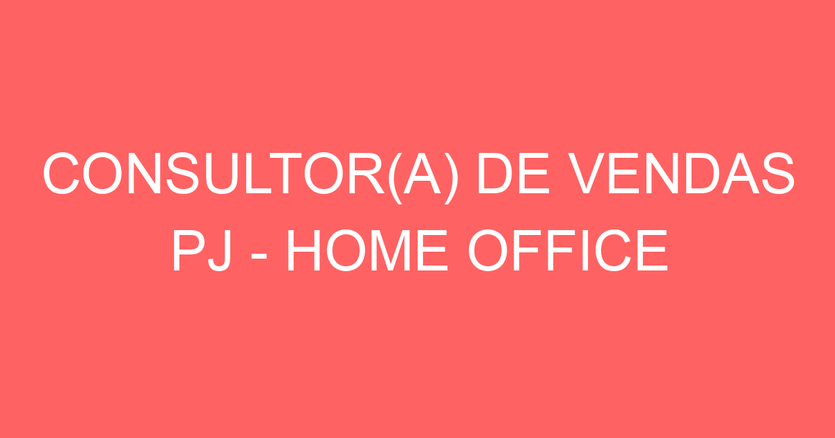 Consultor(A) De Vendas Pj - Home Office-São José Dos Campos - Sp 295