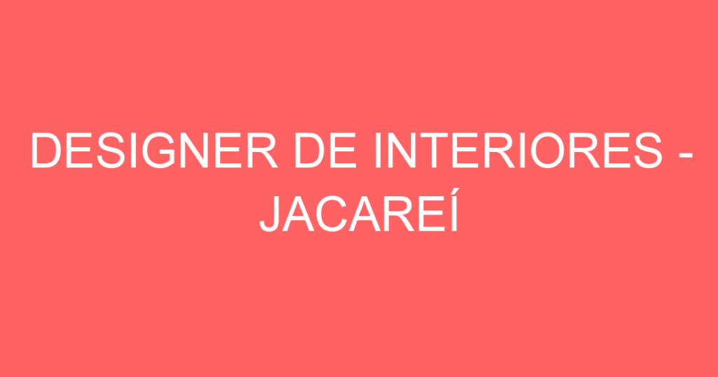 Designer De Interiores - Jacareí-Jacarei - Sp 1
