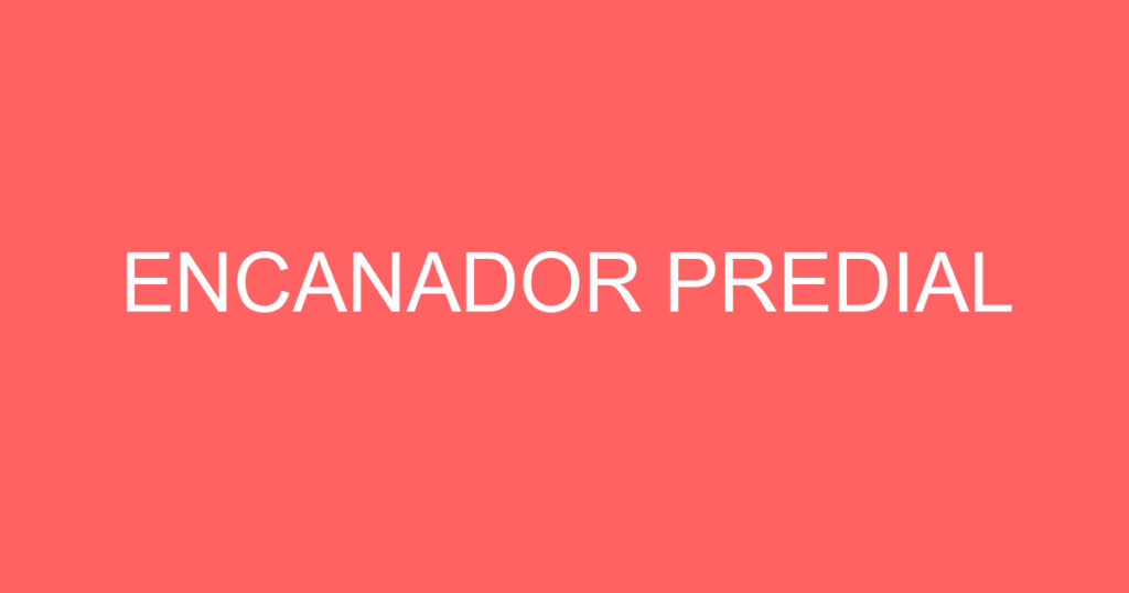 Encanador Predial 1 Encanador Predial 1