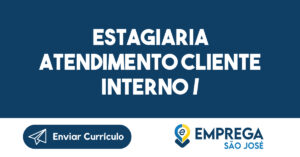 Estagiaria Atendimento Cliente Interno / Administrativo / Financeiro-São José Dos Campos - Sp 2