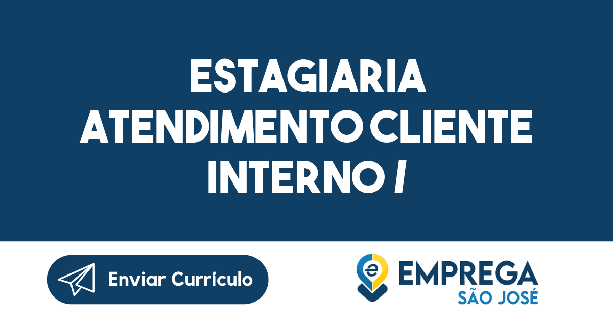 Estagiaria Atendimento Cliente Interno / Administrativo / Financeiro-São José Dos Campos - Sp 187