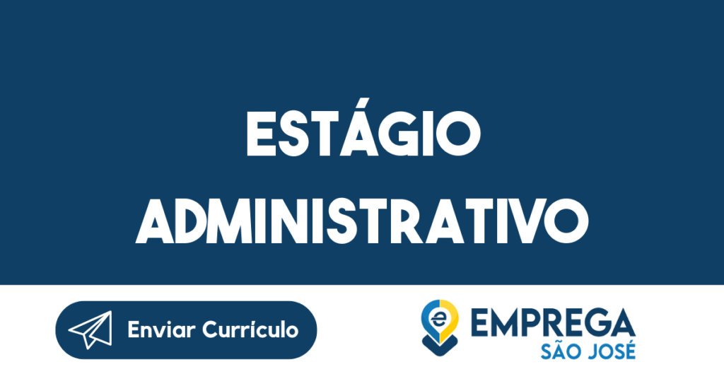Estágio Administrativo -São José Dos Campos - Sp 1 Estágio Administrativo -São José Dos Campos - Sp 1
