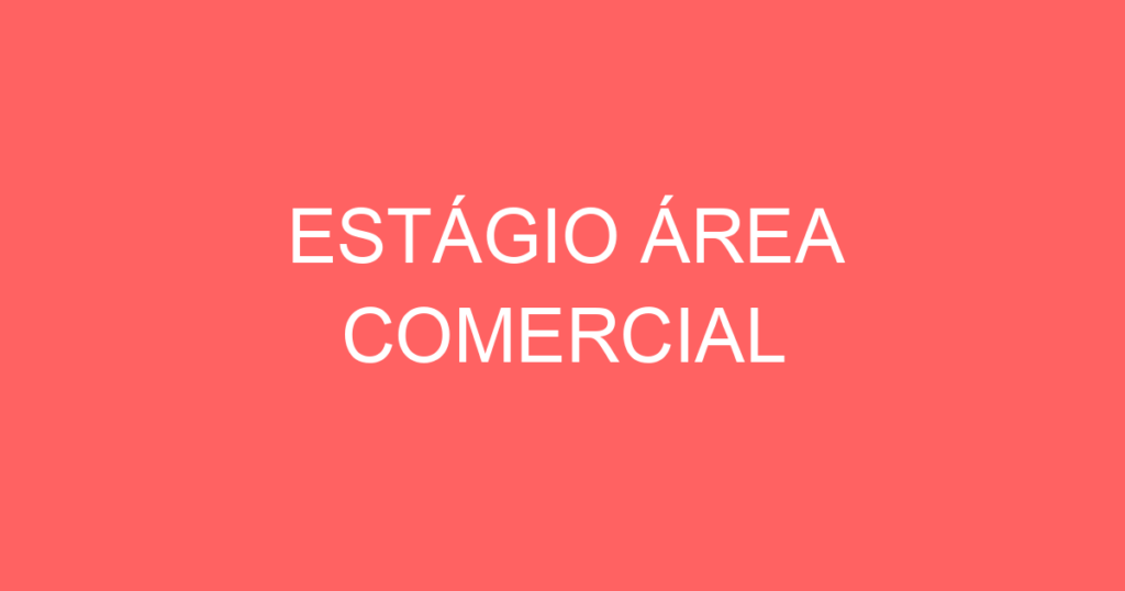 Estágio Área Comercial-São José Dos Campos - Sp 1