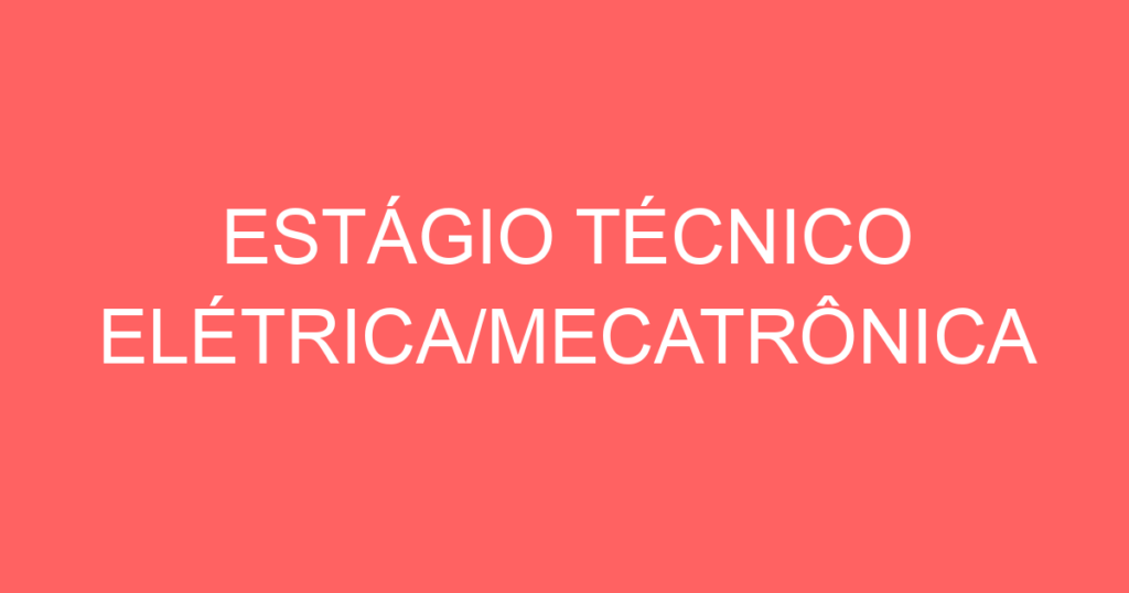 Estágio Técnico Elétrica/Mecatrônica-São José Dos Campos - Sp 1