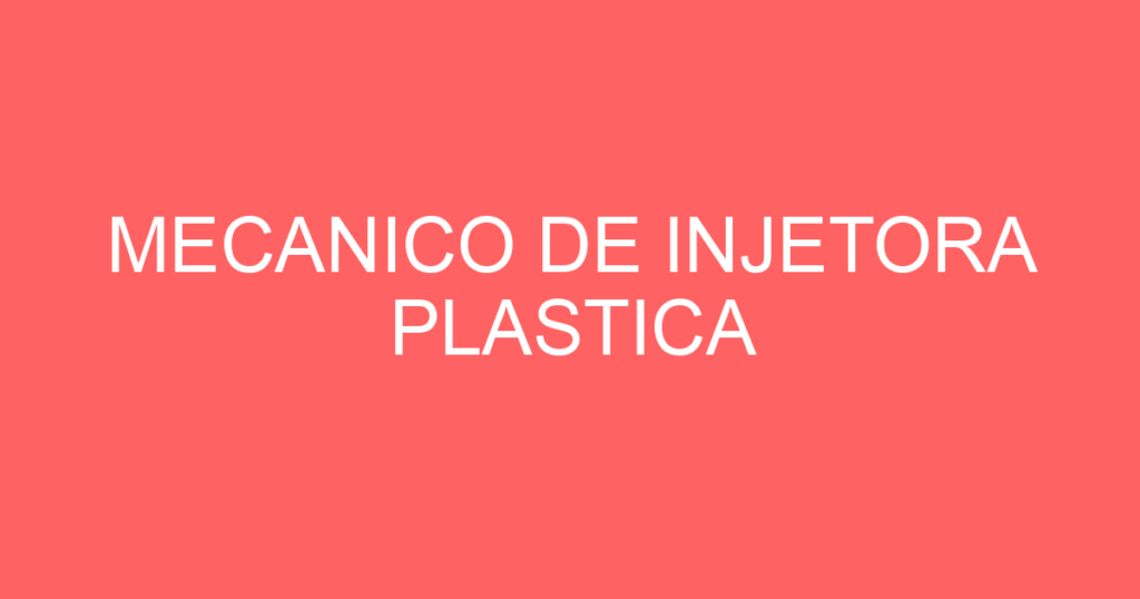 Mecanico De Injetora Plastica-São José Dos Campos - Sp 1
