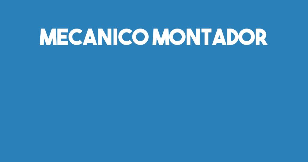Mecanico Montador-São José Dos Campos - Sp 1 Mecanico Montador-São José Dos Campos - Sp 1